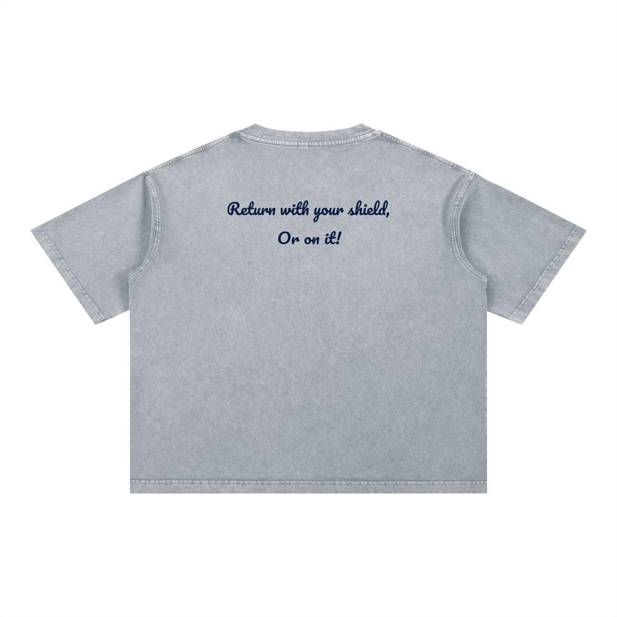 'Return with your shield, or upon it!' Mineral Washed Boxy Cotton T-Shirt